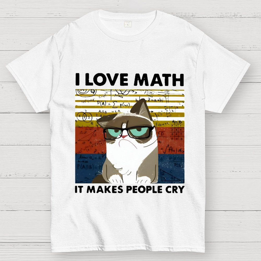 I Love Math It Makes People Cry Funny Cat Unisex Geek T-Shirt