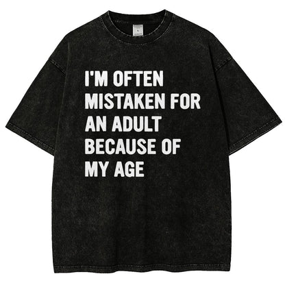 I'M OFTEN MISTAKEN FOR AN ADULT BECAUSE OF MY AGE Vintage Distressed T-shirt