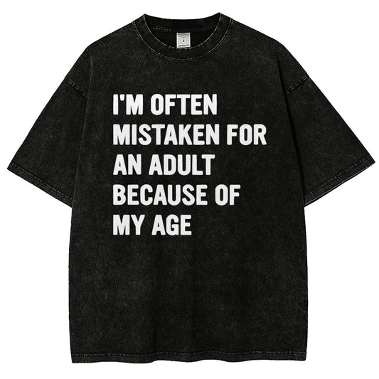 I'M OFTEN MISTAKEN FOR AN ADULT BECAUSE OF MY AGE Vintage Distressed T-shirt