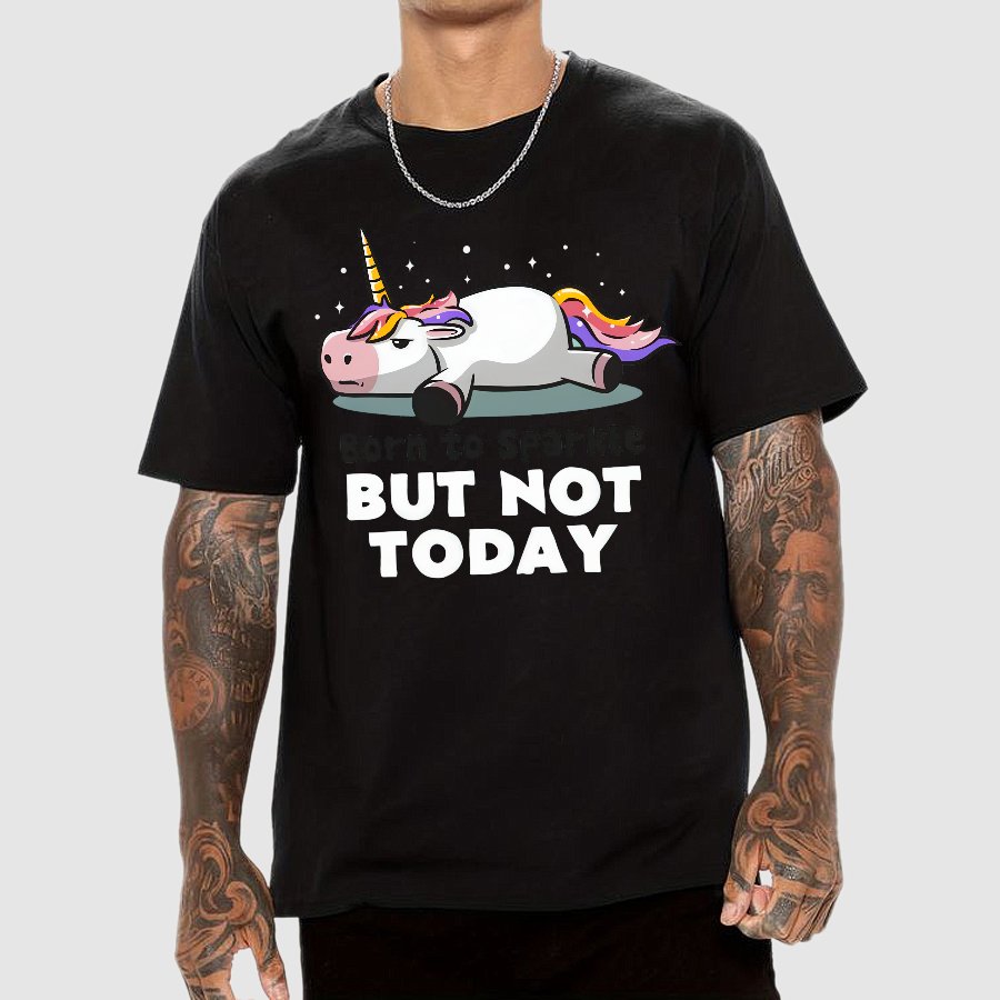 Born To Sparkle But Not Today Geek T-Shirt