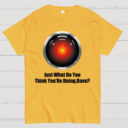 Just What Do You Think You’re Doing,Dave？Geek T-Shirt