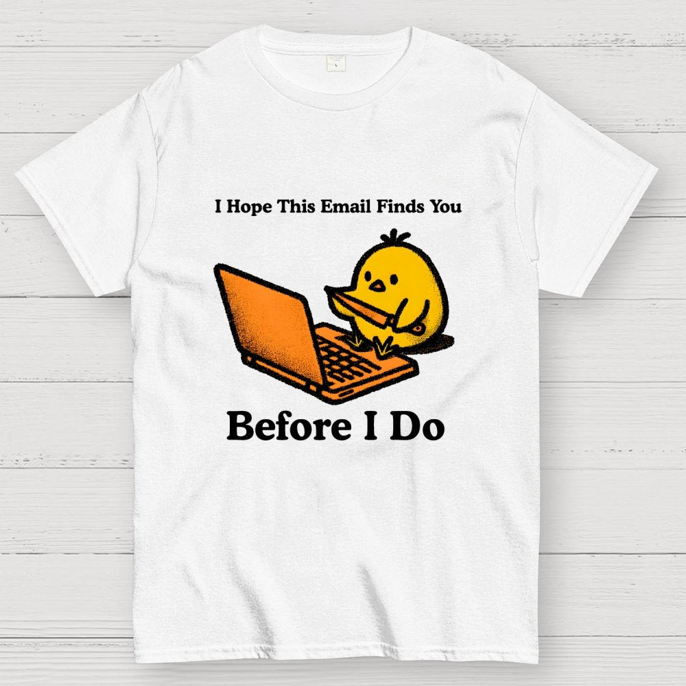 Funny Chicken Knife - I Hope This Email Finds You Before I Do Geek T-Shirt