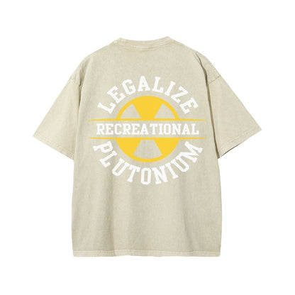Legalize Recreational Plutonium Front And Back Printing Washed T-shirt