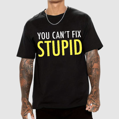 You Can’T Fix Stupid Geek T-Shirt