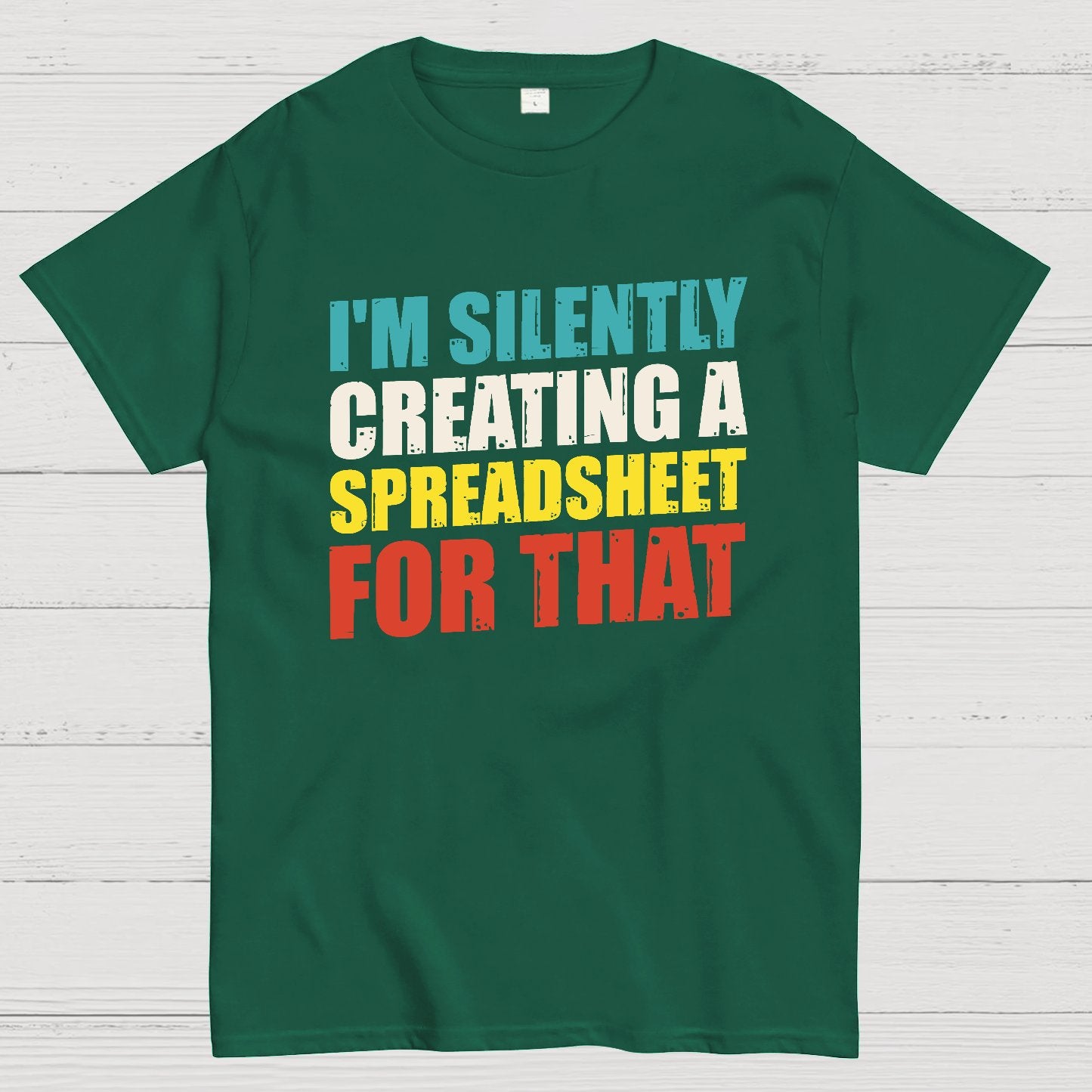 spreadsheet - I'm Silently Creating A Spreadsheet For That Geek T-Shirt