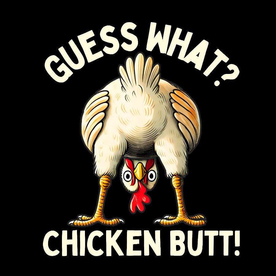 Guess What？Chicken Butt！Funny Geek T-Shirt