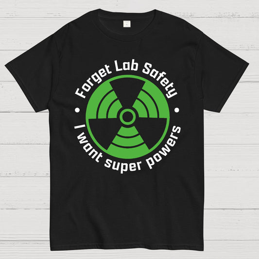 Forget Lab Safety Geek T-Shirt