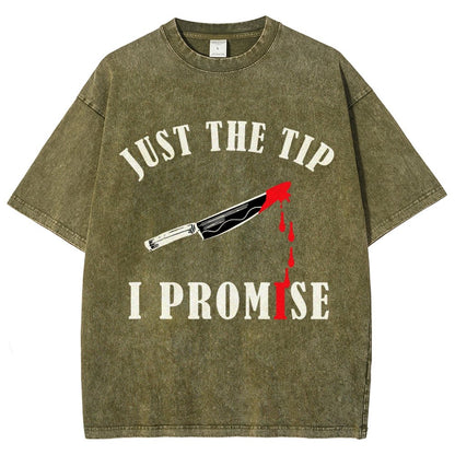Just The Tip I Promise Funny Bloody Halloween Vintage Distressed T-shirt