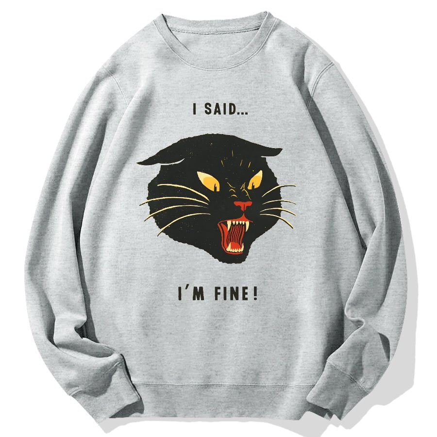 I Said I'm Fine！Geek Cotton Sweatshirt