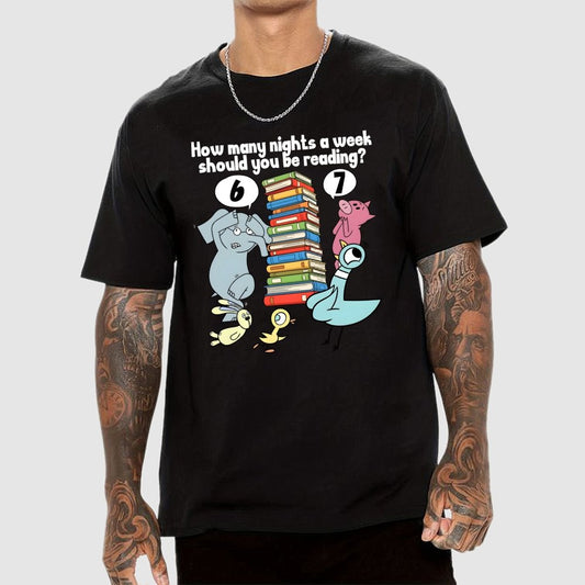 How Many Nights A Week Should You Be Reading？ 6-7 . Geek T-Shirt