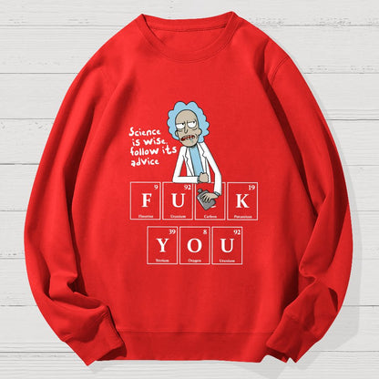 Science Is Wise Follow It's Advice  Geek Cotton Sweatshirt
