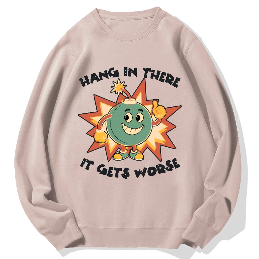 Funny Bomb Hang In There Sarcasm Geek Cotton Sweatshirt