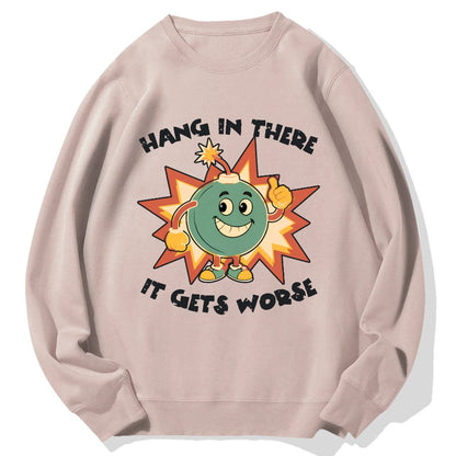 Funny Bomb Hang In There Sarcasm Geek Cotton Sweatshirt