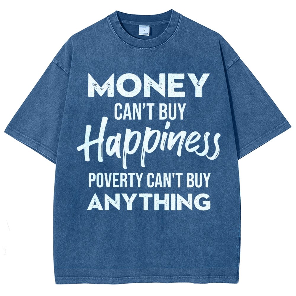 Money Can't Buy Happiness - Poverty Can't Buy Anything Vintage Distressed T-shirt