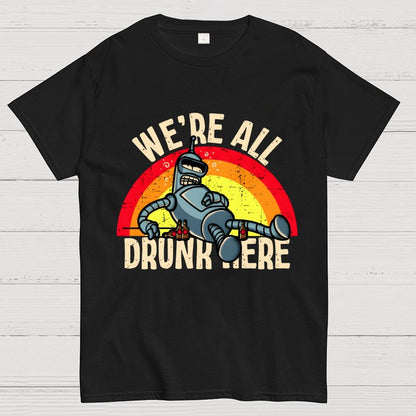 We're All Drunk Here Geek T-Shirt