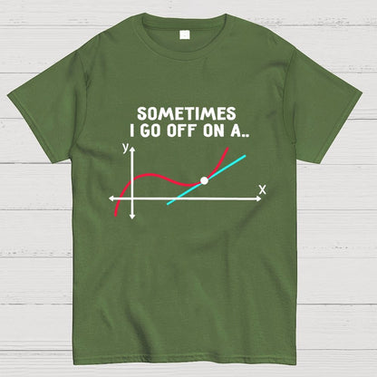 Sometimes I Go Off On A Tangent Pun Science Geek T-Shirt
