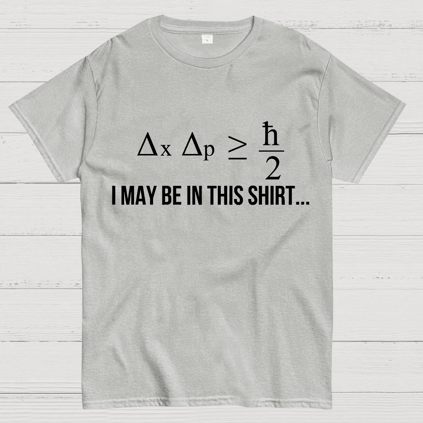 Funny Heisenberg's Uncertainty Principle Physics Engineering Geek T-Shirt