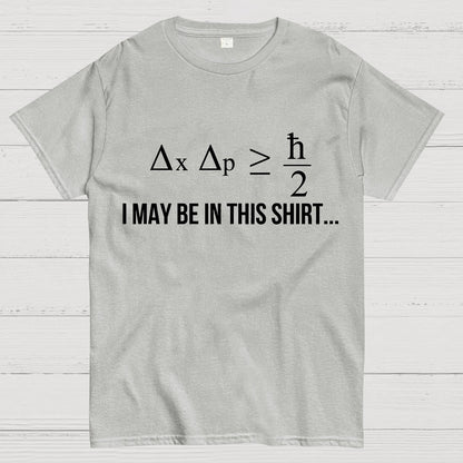 Funny Heisenberg's Uncertainty Principle Physics Engineering Geek T-Shirt