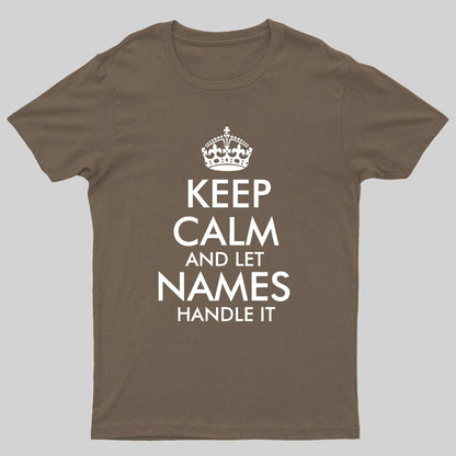 Keep Calm And Let  Add Your Own Name Handle It Cool Geeky T-Shirt