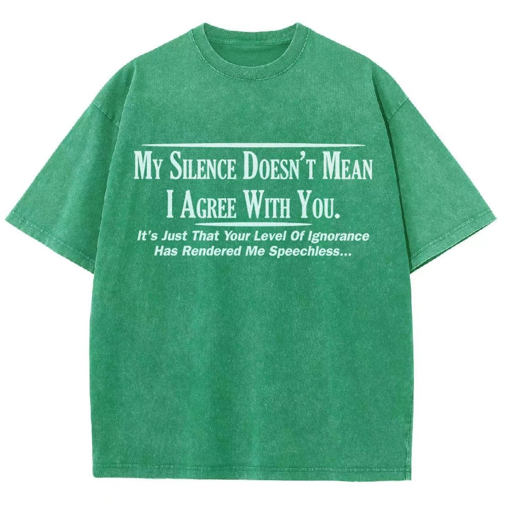 My Silence Doesn't Mean I Agree With You Vintage Distressed T-shirt