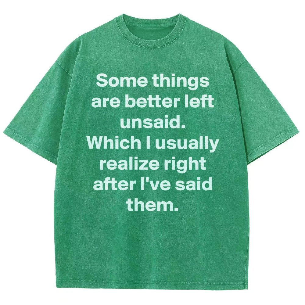 Some Things Are Just Better Left Unsaid Which I Generally Realize Right After I’Ve Said Them Vintage Distressed T-shirt