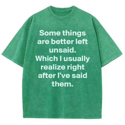 Some Things Are Just Better Left Unsaid Which I Generally Realize Right After I’Ve Said Them Vintage Distressed T-shirt