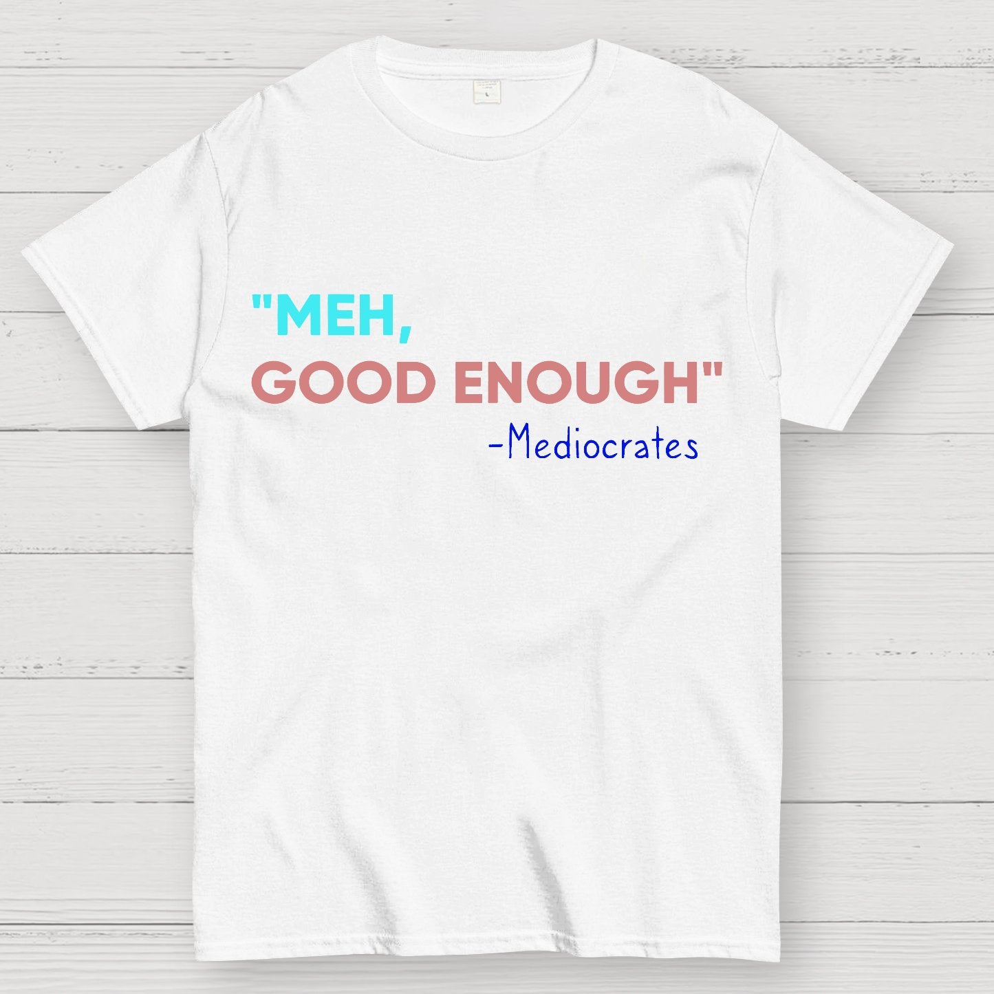 ”meh，good enough“-Mediocrates Geek T-Shirt