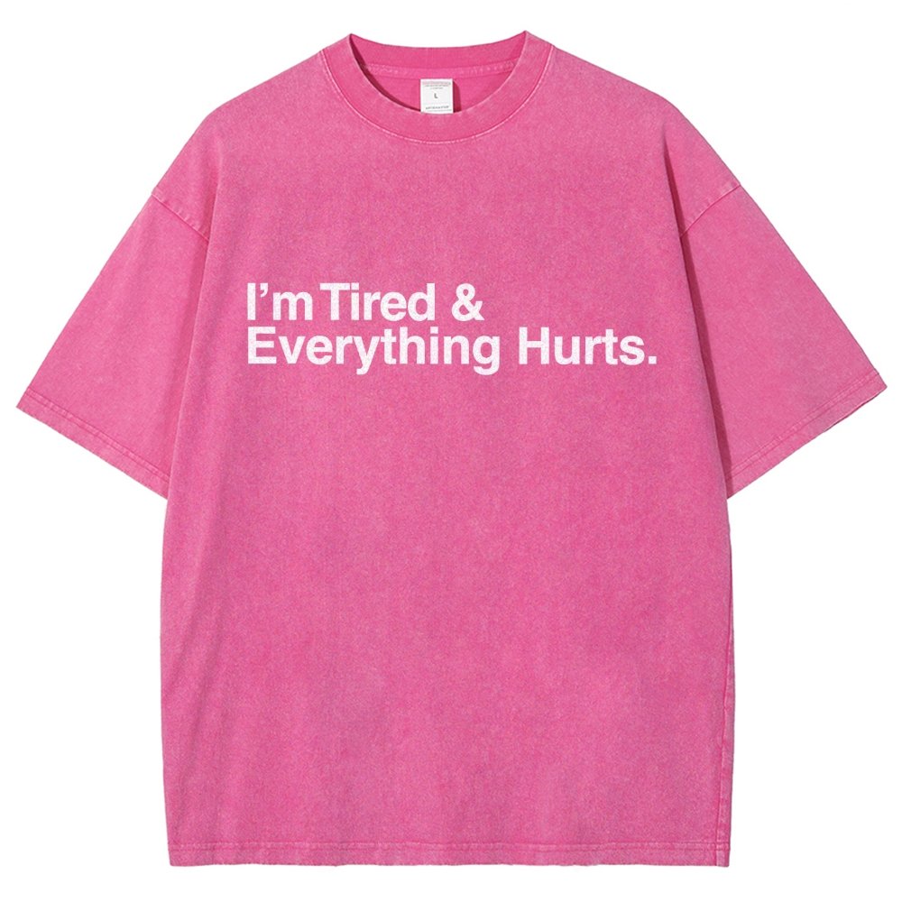 I’m Tired and Everything Hurts Vintage Distressed T-shirt
