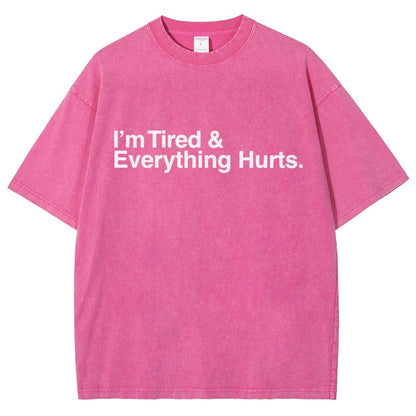 I’m Tired and Everything Hurts Vintage Distressed T-shirt