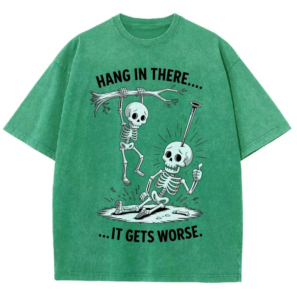 Hang In There It Gets Worse Funny Skeleton Vintage Distressed T-shirt