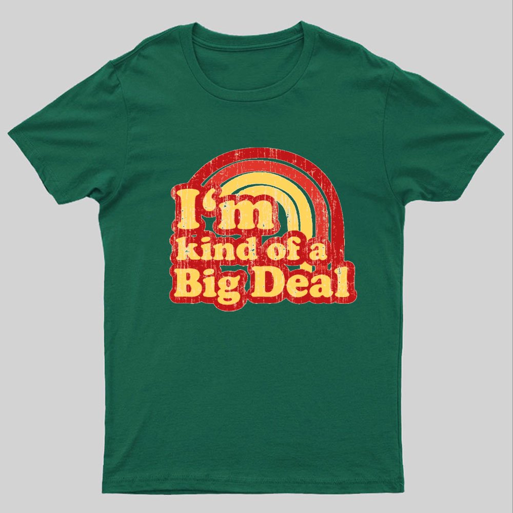 I'm Kind Of A Big Deal Geeky T-Shirt