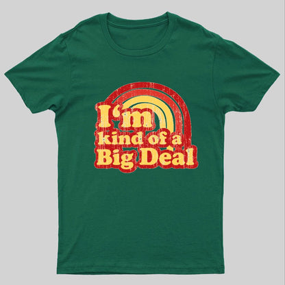 I'm Kind Of A Big Deal Geeky T-Shirt