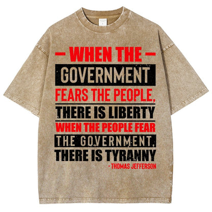 When The Government Fears The People, There Is Liberty. When The People Fear The Government, There Is Tyranny Vintage Distressed T-shirt