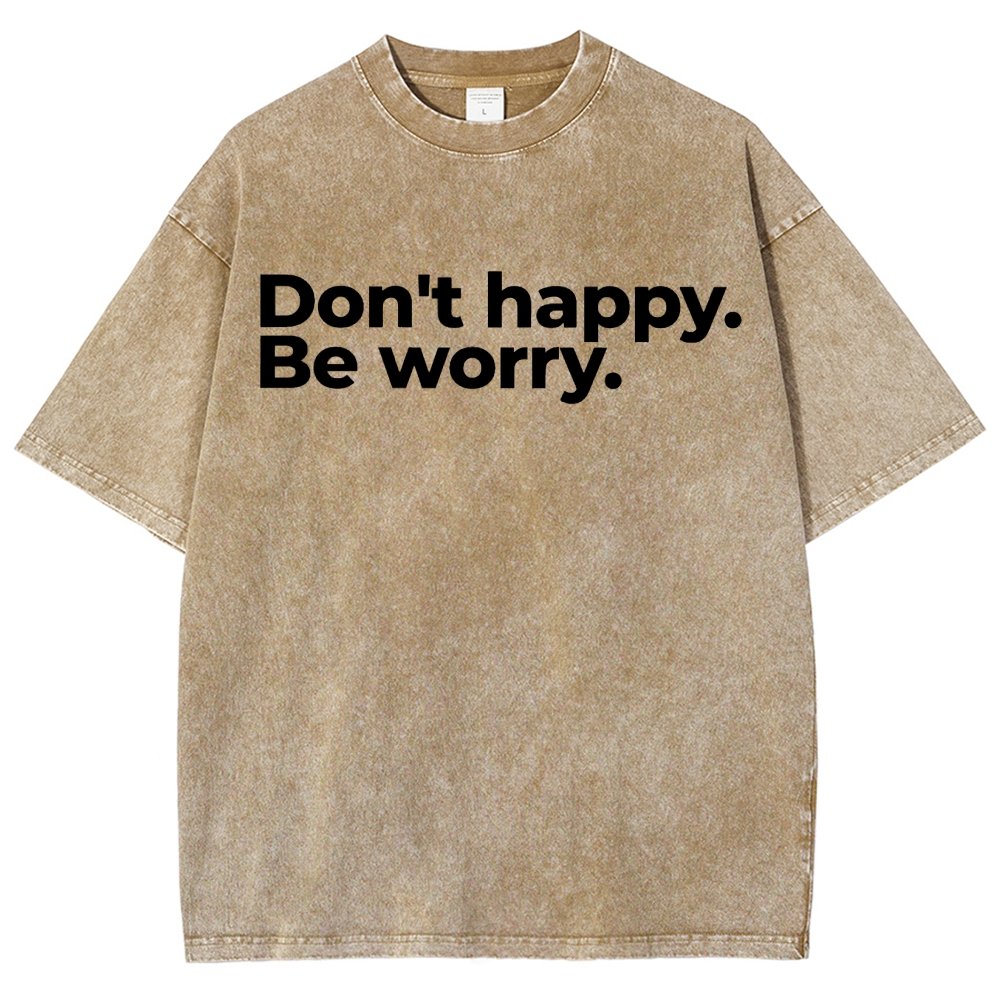 Don't Happy Vintage Distressed T-shirt