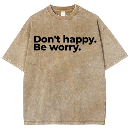 Don't Happy Vintage Distressed T-shirt