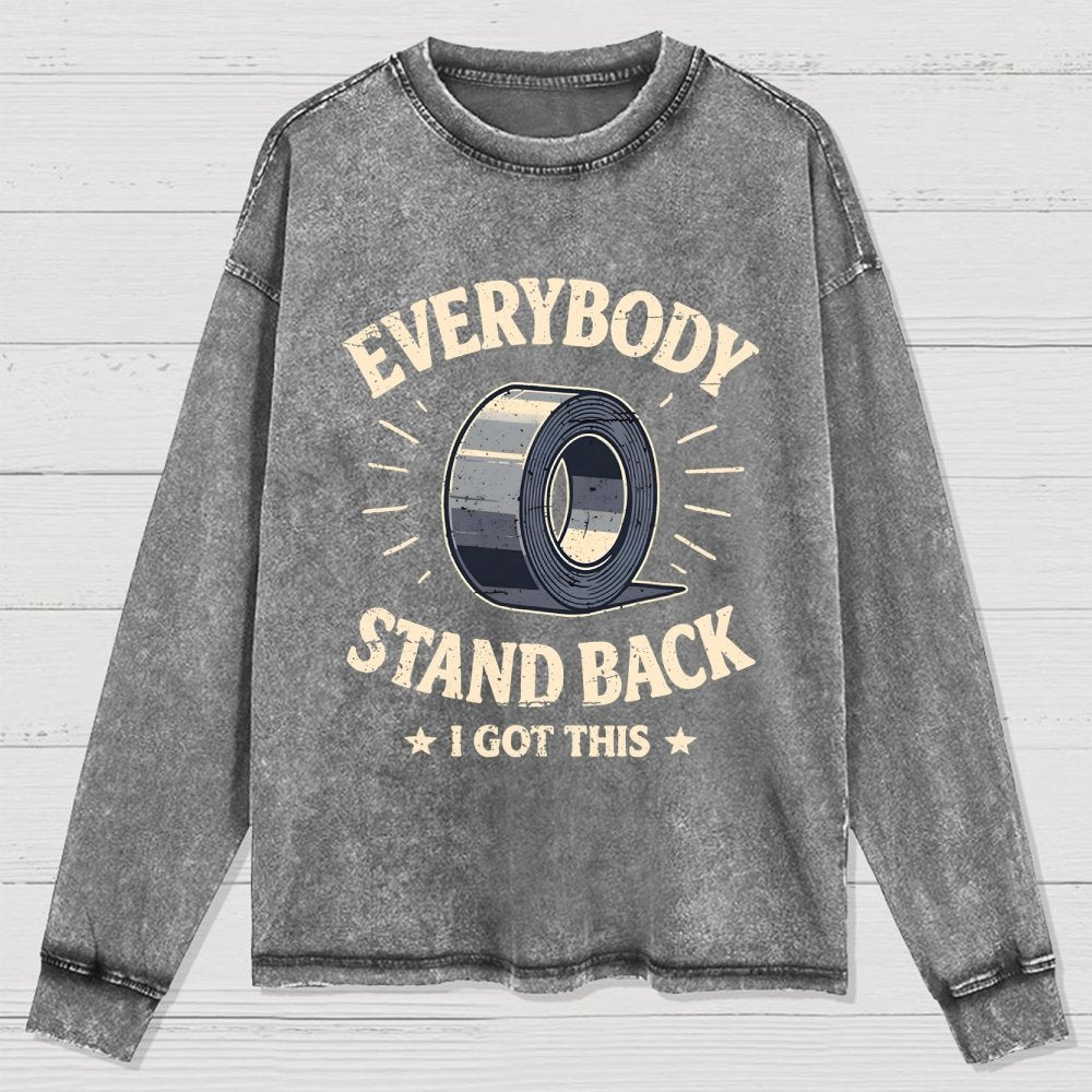 Everybody Stand Back. I Got This Washed Long Sleeve Tee