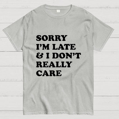 Sorry I'm Late Geek T-Shirt