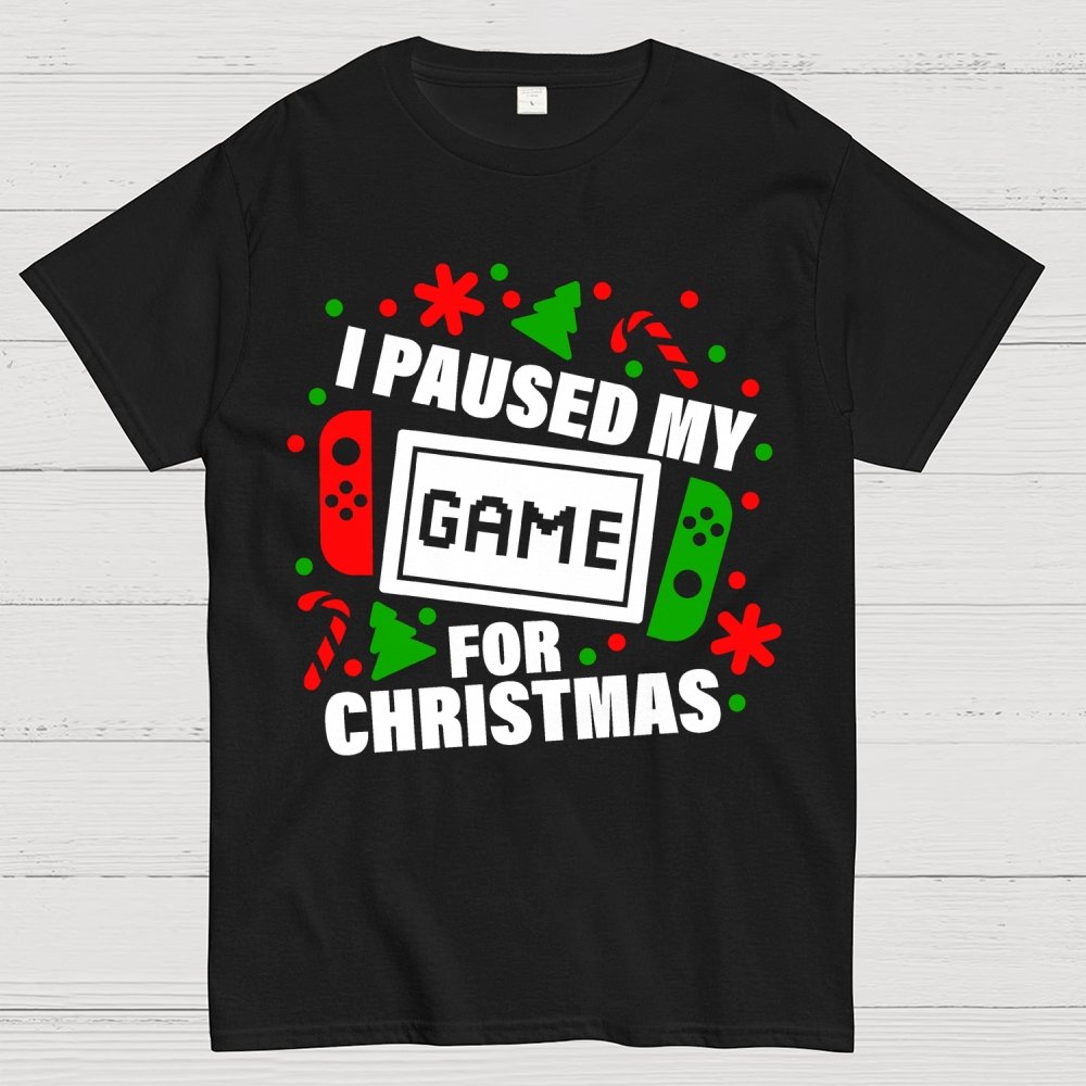 I Paused My Game for Christmas Geek T-Shirt