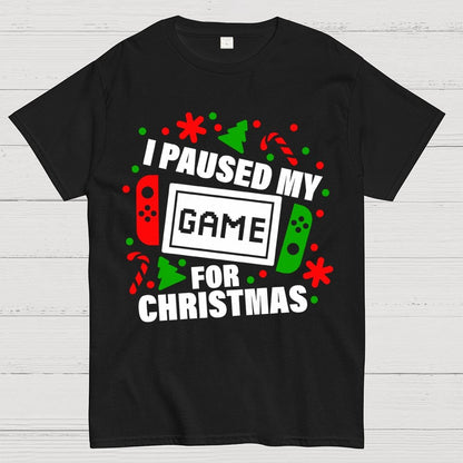 I Paused My Game for Christmas Geek T-Shirt