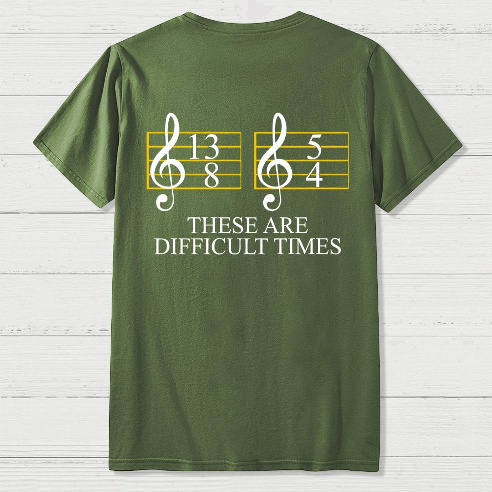 Music Difficult Times Back-printed Geek T-shirt