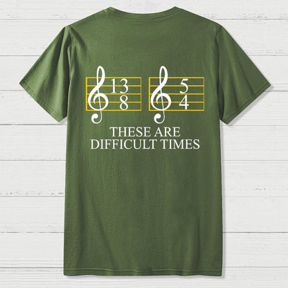 Music Difficult Times Back-printed Geek T-shirt