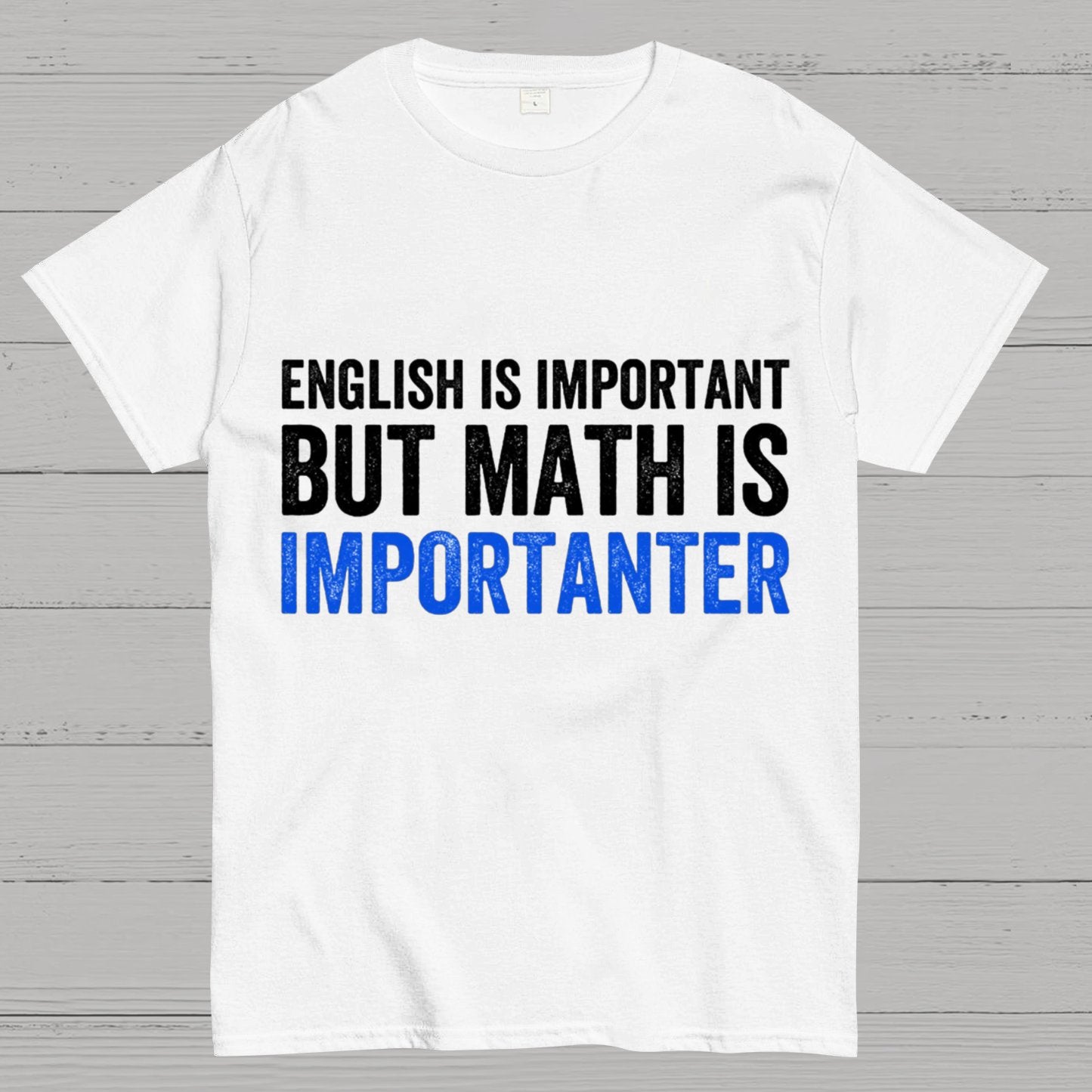 English is important but Math is importanter Geek T-Shirt
