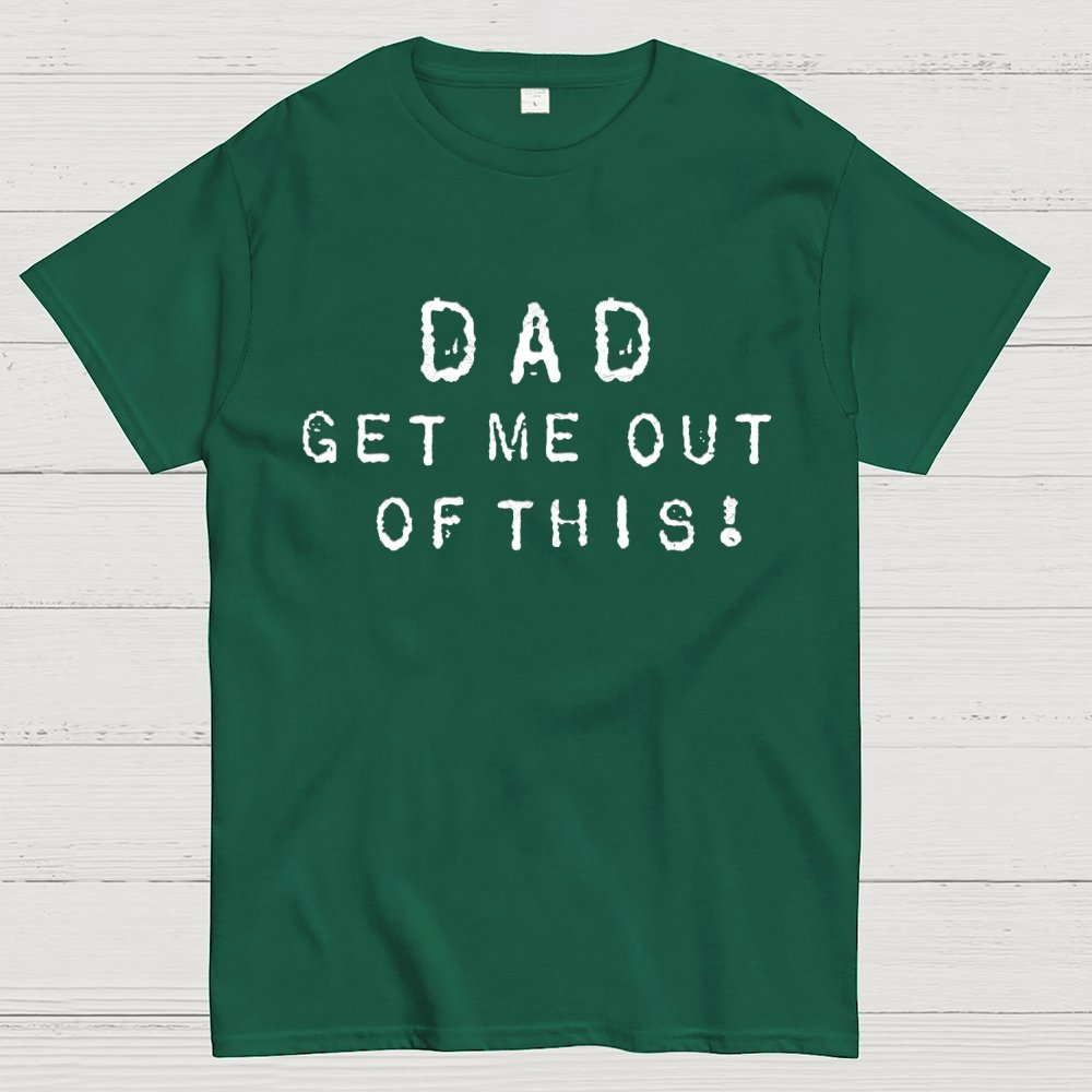 Dad, get me out of this Unisex Geek T-Shirt