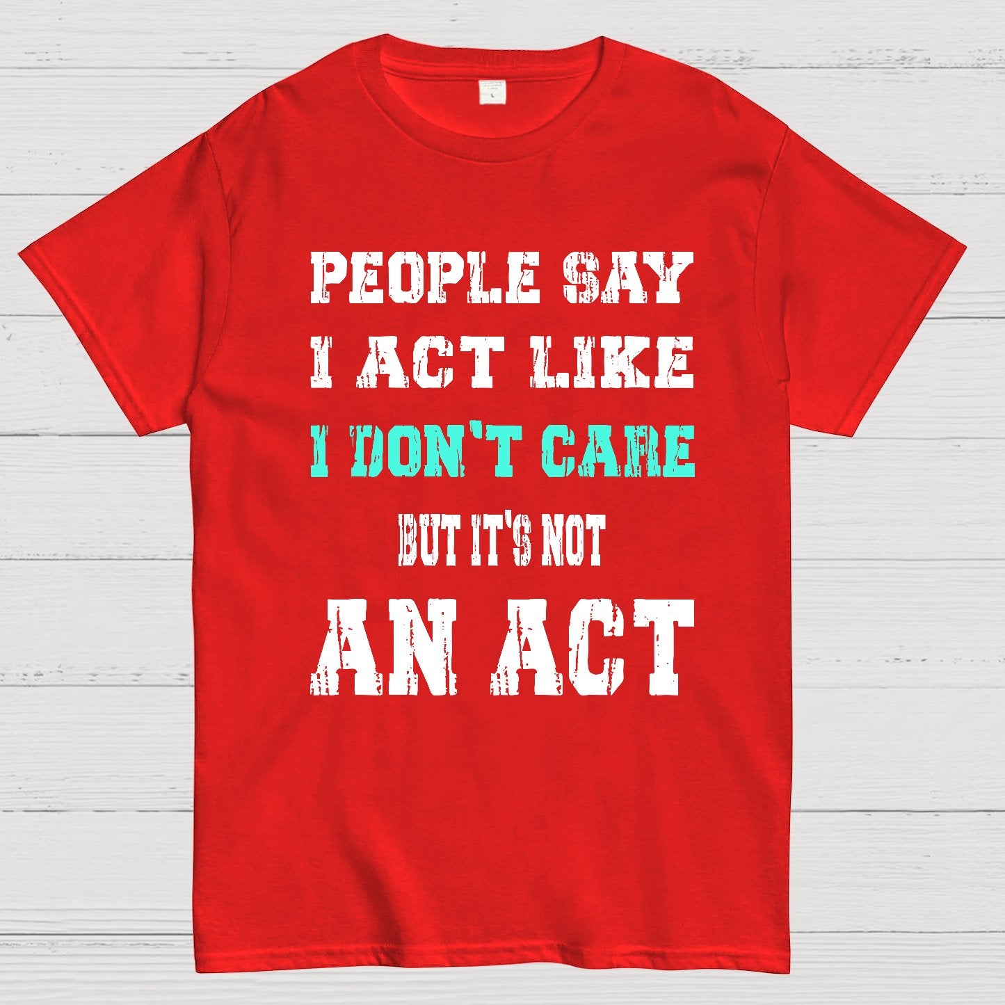 It's Not An Act Geek T-Shirt