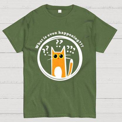 What is Even Happening Geek T-Shirt