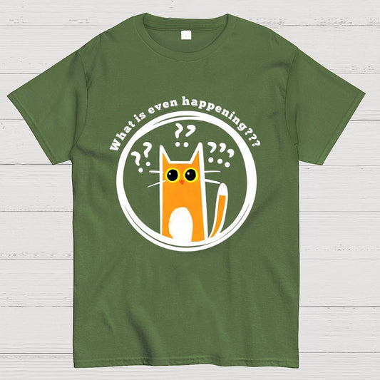 What is Even Happening Geek T-Shirt