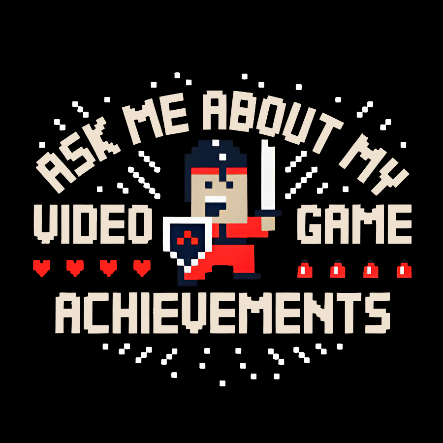 Ask Me About My Video Game Achievements Geek T-Shirt