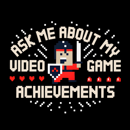 Ask Me About My Video Game Achievements Geek T-Shirt