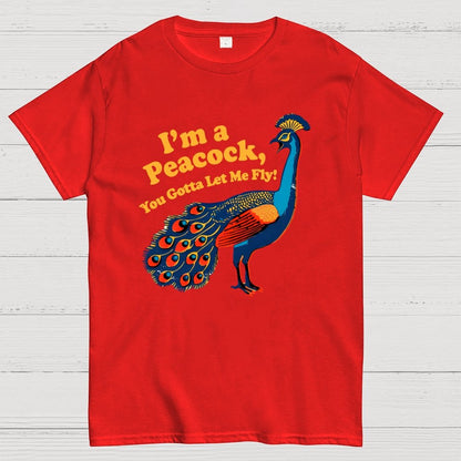 I'm a Peacock You Gotta Let Me Fly Geek T-Shirt