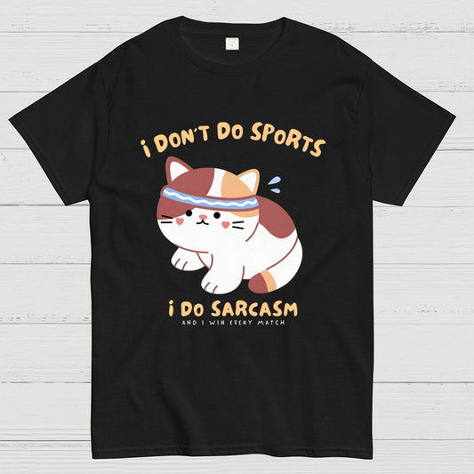 I Don't Do Sports, I Do Sarcasm Unisex Geek T-Shirt